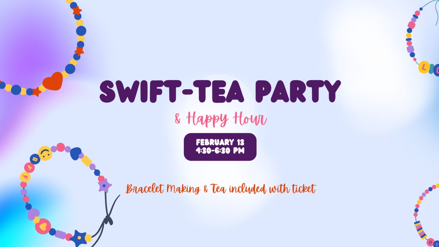 Celebrate Friendship at the Swift-Tea Party – February 13 & March 13